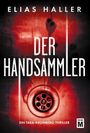 „ELIAS HALLER DER HANDSAMMLER EIN TARA-KRONBERG-THRILLER“. Roter Hintergrund mit einer Abflussöffnung und verschwommener Hand.