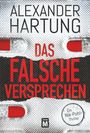 Text: "Alexander Hartung. Das falsche Versprechen. Ein Nik-Pohl-Thriller. Edition M." Hintergrund zeigt Tabletten.
