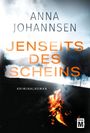 "JENSEITS DES SCHEINS, Kriminalroman, ANNA JOHANNSEN, SPIEGEL Bestseller-Autorin" vor brennender Landschaft.