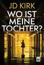 "Wo ist meine Tochter?" Thriller von JD Kirk, übersetzt von Kerstin Fricke. Silhouette eines Mädchens in einem Korridor.