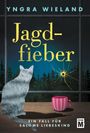 "Yngra Wieland. Jagdfieber. Ein Fall für Salome Liebeskind." Eine stilisierte Katze schaut aus einem Fenster in einen Wald.