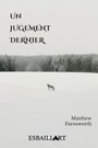 „Un Jugement Dernier“ und „Matthew Farnsworth“ sind in schwarzer Schrift auf einer verschneiten Landschaft mit einem Wolf im Vordergrund abgebildet.