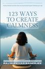 Raj Shekhar Banerjee: 123 Ways To Create Calmness, Buch