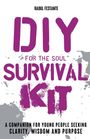 Text: "DIY Survival Kit for the Soul. A companion for young people seeking clarity, wisdom and purpose." Grauer Hintergrund.