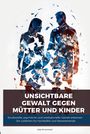 Anja Krummeck: Unsichtbare Gewalt gegen Mütter und Kinder, Buch
