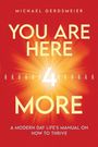 Titel: "You Are Here 4 More". Untertitel: "A Modern Day Life's Manual on How to Thrive". Hintergrund in leuchtendem Rot-Orange.