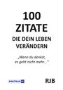 "100 ZITATE DIE DEIN LEBEN VERÄNDERN 'Wenn du denkst, es geht nicht mehr...'" Unten links ein blaues Logo mit "PROTEUS".