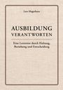 „Ausbildung verantworten: Eine Lernreise durch Haltung, Beziehung und Entscheidung“ von Lars Magerhans. Schlichtes Design.
