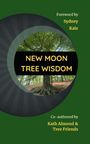 "New Moon Tree Wisdom", Vorwort von Sydney Kale, mitverfasst von Kath Almond & Tree Friends. Baum in einem grünen Kreis.