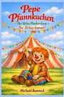 „Pepe Pfannkuchen: Der kleine Flunkerclown – Der Zirkus kommt!“ Ein fröhlicher Clown sitzt vor einem Zirkuszelt.