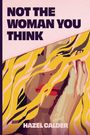 Text: "NOT THE WOMAN YOU THINK" und "HAZEL CALDER". Illustration einer Frau mit gelbem Haar und roten Lippen.