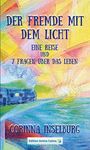 „DER FREMDE MIT DEM LICHT: EINE REISE UND 7 FRAGEN ÜBER DAS LEBEN“ von CORINNA INSELBURG. Illustration bunt mit Zug.