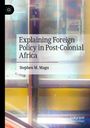 Stephen M. Magu: Explaining Foreign Policy in Post-Colonial Africa, Buch