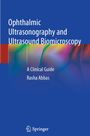 Rasha Abbas: Ophthalmic Ultrasonography and Ultrasound Biomicroscopy, Buch