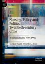 Ricardo A. Ayala: Nursing, Policy and Politics in Twentieth-century Chile, Buch