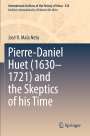 José R. Maia Neto: Pierre-Daniel Huet (1630¿1721) and the Skeptics of his Time, Buch