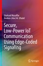 Ibrahim (Abe) M. Elfadel: Secure, Low-Power IoT Communication Using Edge-Coded Signaling, Buch