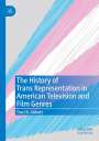 Traci B. Abbott: The History of Trans Representation in American Television and Film Genres, Buch