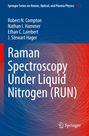 Robert N. Compton: Raman Spectroscopy Under Liquid Nitrogen (RUN), Buch