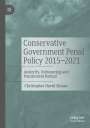 Christopher David Skinns: Conservative Government Penal Policy 2015-2021, Buch