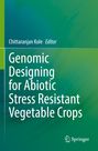 : Genomic Designing for Abiotic Stress Resistant Vegetable Crops, Buch