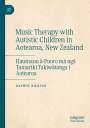Daphne Rickson: Music Therapy with Autistic Children in Aotearoa, New Zealand, Buch
