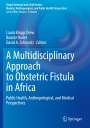 : A Multidisciplinary Approach to Obstetric Fistula in Africa, Buch