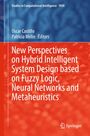 : New Perspectives on Hybrid Intelligent System Design based on Fuzzy Logic, Neural Networks and Metaheuristics, Buch