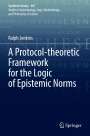 Ralph Jenkins: A Protocol-theoretic Framework for the Logic of Epistemic Norms, Buch