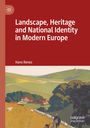 Hans Renes: Landscape, Heritage and National Identity in Modern Europe, Buch