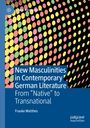 Frauke Matthes: New Masculinities in Contemporary German Literature, Buch