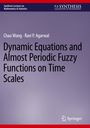 Ravi P. Agarwal: Dynamic Equations and Almost Periodic Fuzzy Functions on Time Scales, Buch