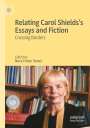 : Relating Carol Shields¿s Essays and Fiction, Buch