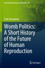 Frida Simonstein: Womb Politics: A Short History of the Future of Human Reproduction, Buch