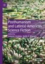 : Posthumanism and Latin(x) American Science Fiction, Buch