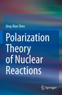 Qing-Biao Shen: Polarization Theory of Nuclear Reactions, Buch