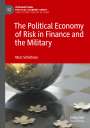 Marc Schelhase: The Political Economy of Risk in Finance and the Military, Buch