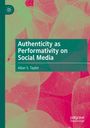 Allan S. Taylor: Authenticity as Performativity on Social Media, Buch