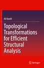 Ali Kaveh: Topological Transformations for Efficient Structural Analysis, Buch