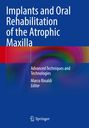 : Implants and Oral Rehabilitation of the Atrophic Maxilla, Buch