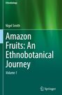 Nigel Smith: Amazon Fruits: An Ethnobotanical Journey, Buch,Buch