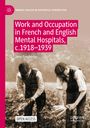 Jane Freebody: Work and Occupation in French and English Mental Hospitals, c.1918-1939, Buch