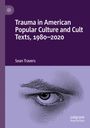 Sean Travers: Trauma in American Popular Culture and Cult Texts, 1980-2020, Buch