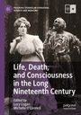 : Life, Death, and Consciousness in the Long Nineteenth Century, Buch