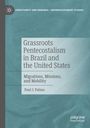 Paul J. Palma: Grassroots Pentecostalism in Brazil and the United States, Buch