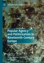 : Popular Agency and Politicisation in Nineteenth-Century Europe, Buch