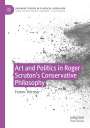 Ferenc Hörcher: Art and Politics in Roger Scruton's Conservative Philosophy, Buch
