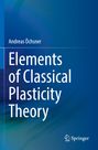 Andreas Öchsner: Elements of Classical Plasticity Theory, Buch