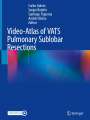 : Video-Atlas of VATS Pulmonary Sublobar Resections, Buch