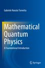 Gabriele Nunzio Tornetta: Mathematical Quantum Physics, Buch